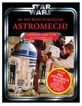 So You Want To Build An Astromech - Beginner's Guide